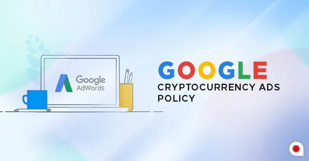 Google Cryptocurrency Ads Policy.jpeg
