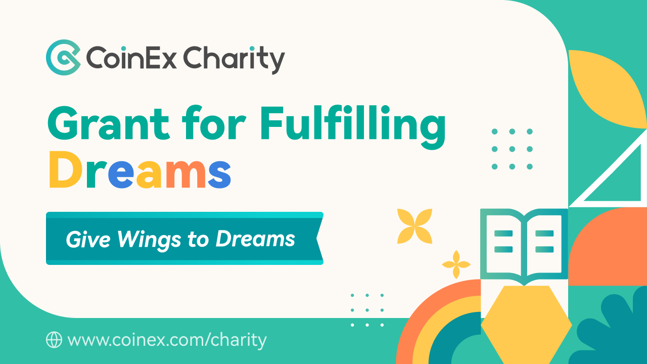 CoinEx Charity เปิดตัวโครงการ Grant For Fulfilling Dreams